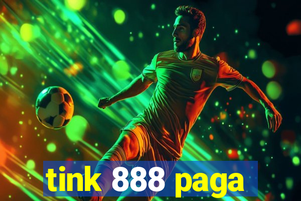 tink 888 paga